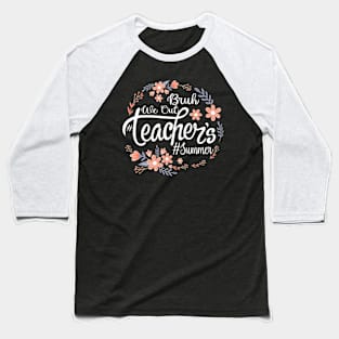 Cute End Of School Year Teacher Summer Bruh We Out Teachers Baseball T-Shirt